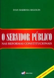 O Servidor Público nas Reformas Constitucionais - 3ª Ed. 2008