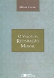 O Valor da Reparação Moral - 3ª Ed. 2009
