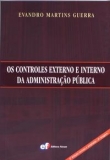 Os Controles Externo e Interno da Administração Pública e os Tribunais de Contas - 2ª Ed. 2005