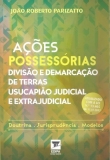 Ações Possessórias: Divisão e Demarcação de Terras Usucapião Judicial e Extrajudicial - 1ª Edição 2017