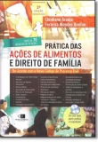 Prática das Ações de Alimentos e Direito de Família - 2ª Edição 2017