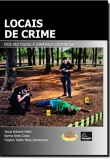Locais de Crime: Dos Vestígios a Dinâmica Criminosa - 1ª Edição 2013