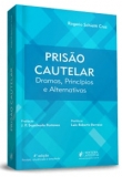 Prisão cautelar: dramas, princípios e alternativas - 4ªEd. 2018