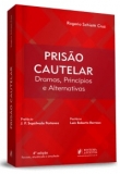 Prisão cautelar: dramas, princípios e alternativas - 4ª Edição 2018