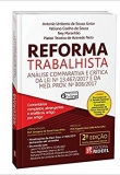 Reforma Trabalhista. Análise Comparativa e Crítica da Lei Nº 13.467/2017 e da Med. Prov. 808/2017 - ªEd. 2018