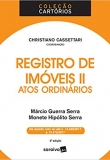 Col. Cartórios. Registro de Imóveis II. Atos Ordinários - 3ªEd. 2018